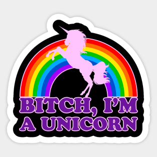 BITCH, I'M A UNICORN Sticker